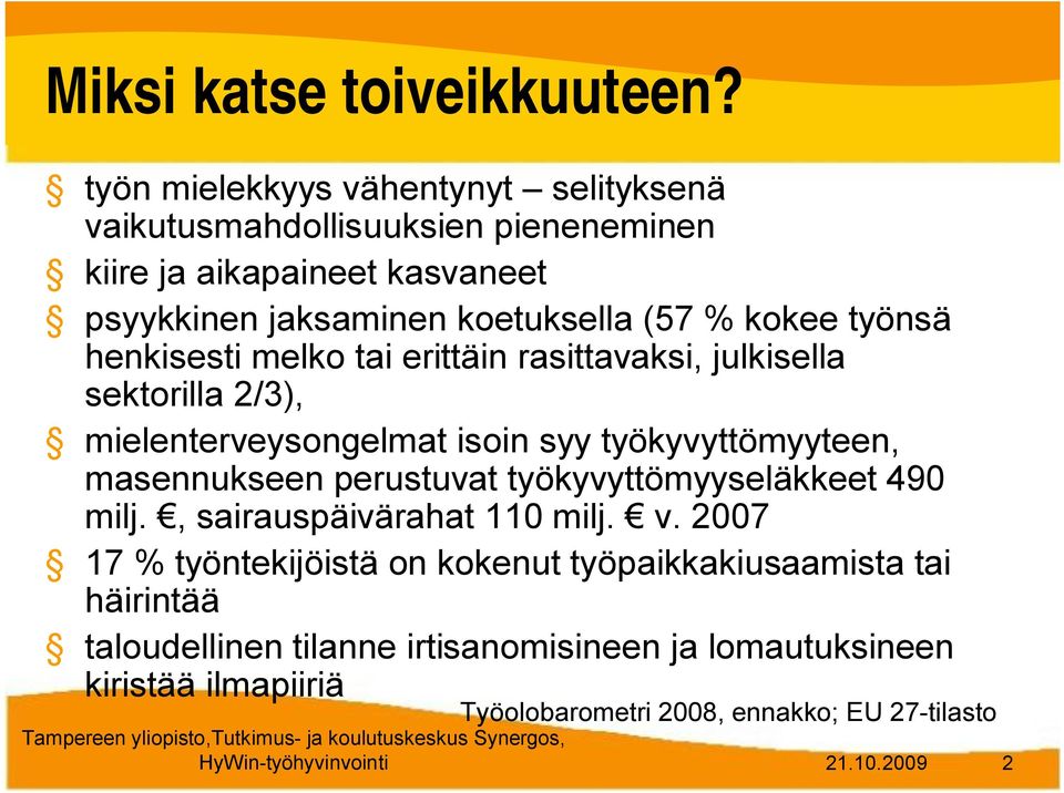 työnsä henkisesti melko tai erittäin rasittavaksi, julkisella sektorilla 2/3), mielenterveysongelmat isoin syy työkyvyttömyyteen, masennukseen perustuvat