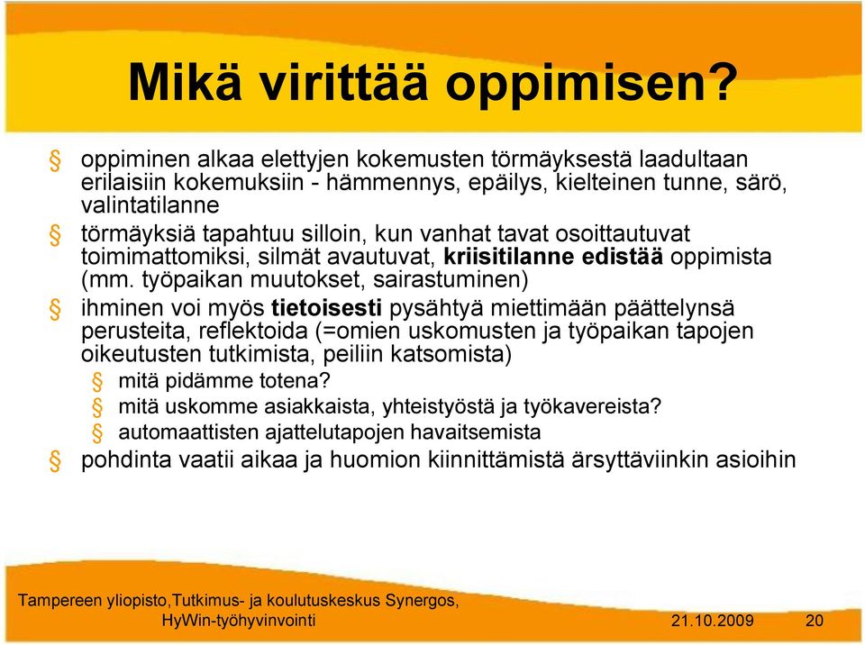 tavat osoittautuvat toimimattomiksi, silmät avautuvat, kriisitilanne edistää oppimista (mm.