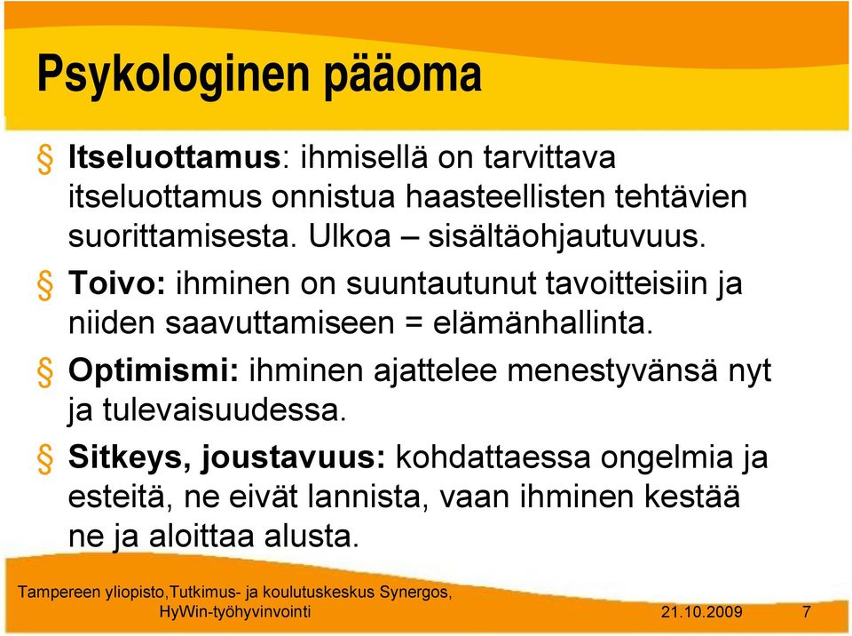 Toivo: ihminen on suuntautunut tavoitteisiin ja niiden saavuttamiseen = elämänhallinta.