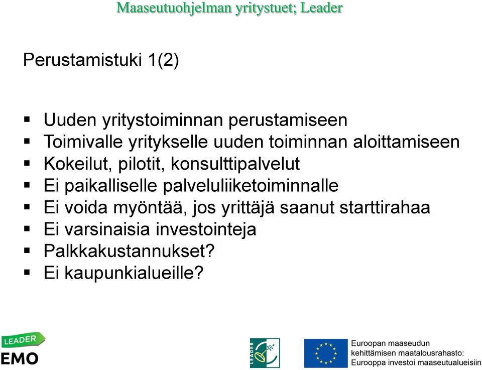 konsulttipalvelut Ei paikalliselle palveluliiketoiminnalle Ei voida myöntää,