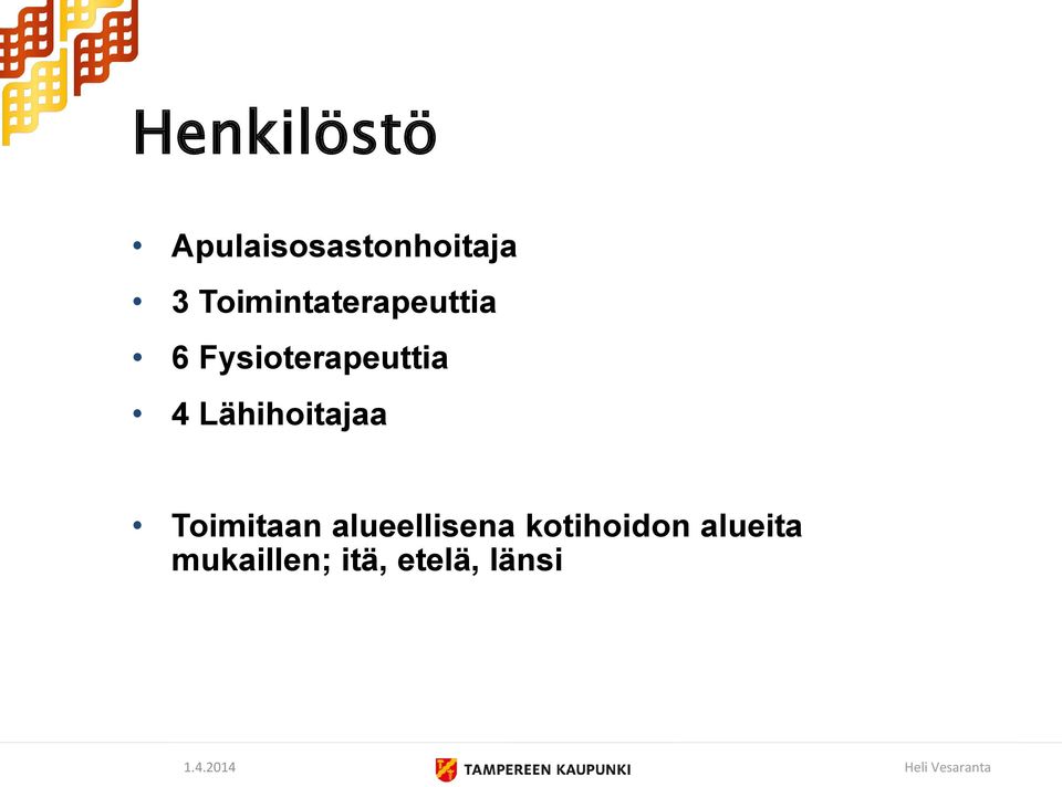 4 Lähihoitajaa Toimitaan alueellisena