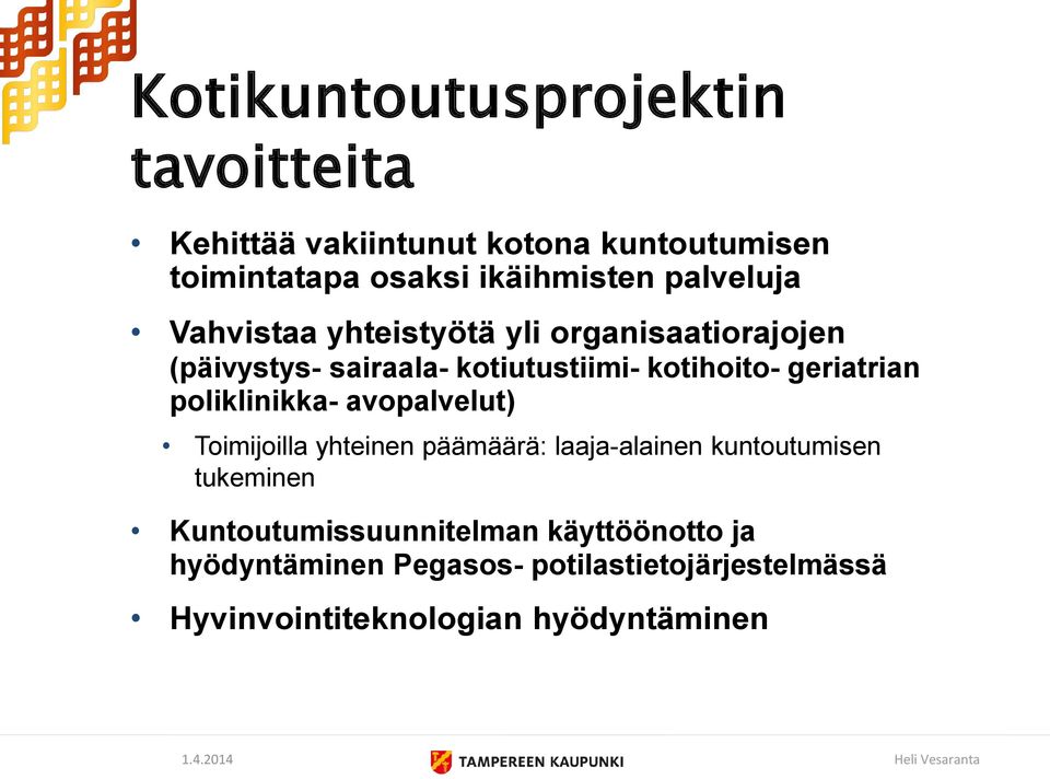 geriatrian poliklinikka- avopalvelut) Toimijoilla yhteinen päämäärä: laaja-alainen kuntoutumisen tukeminen