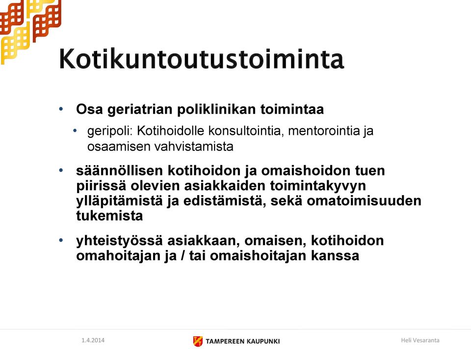 omaishoidon tuen piirissä olevien asiakkaiden toimintakyvyn ylläpitämistä ja edistämistä,