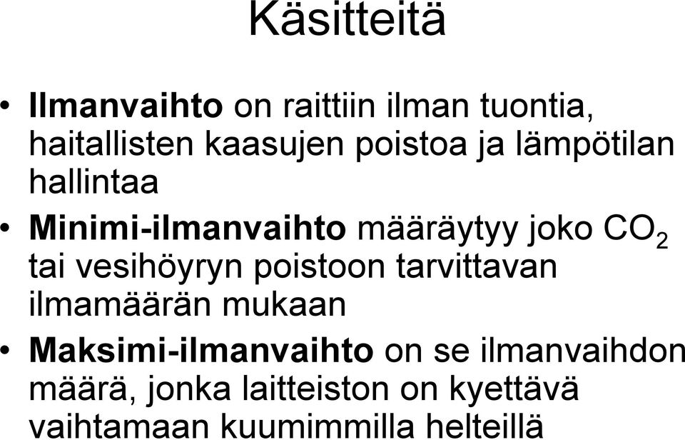 vesihöyryn poistoon tarvittavan ilmamäärän mukaan Maksimi-ilmanvaihto on se