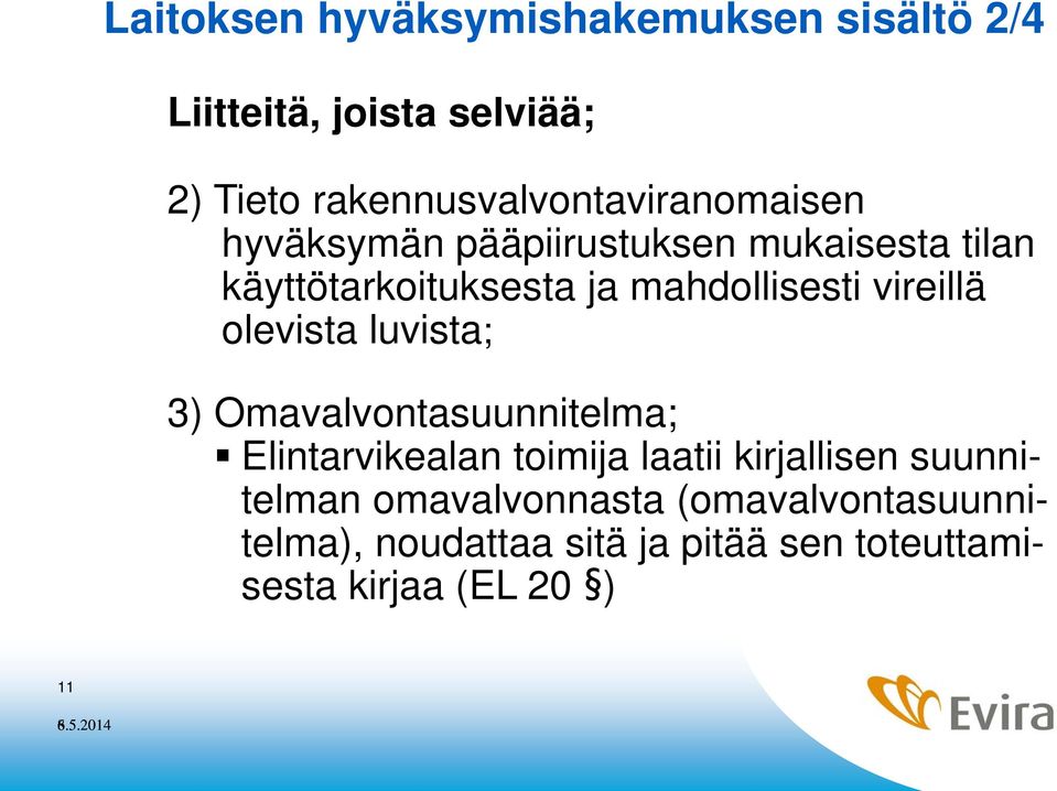 mahdollisesti vireillä olevista luvista; 3) Omavalvontasuunnitelma; Elintarvikealan toimija laatii