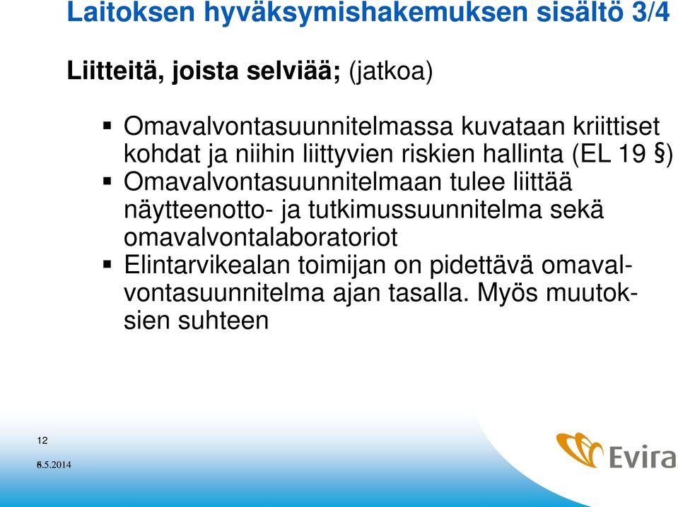 19 ) Omavalvontasuunnitelmaan tulee liittää näytteenotto- ja tutkimussuunnitelma sekä