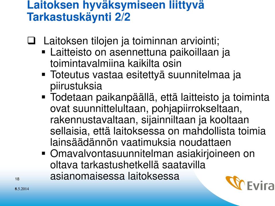 ovat suunnittelultaan, pohjapiirrokseltaan, rakennustavaltaan, sijainniltaan ja kooltaan sellaisia, että laitoksessa on mahdollista toimia