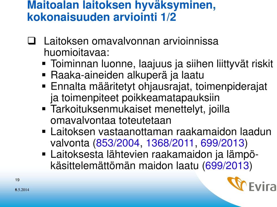 toimenpiteet poikkeamatapauksiin Tarkoituksenmukaiset menettelyt, joilla omavalvontaa toteutetaan Laitoksen vastaanottaman