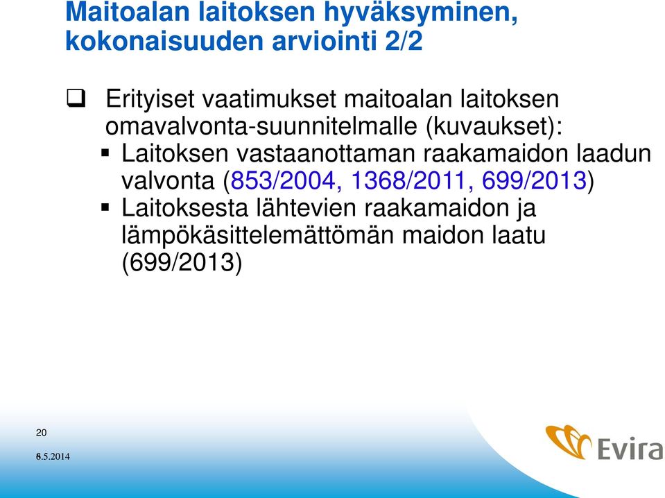 Laitoksen vastaanottaman raakamaidon laadun valvonta (853/2004, 1368/2011,