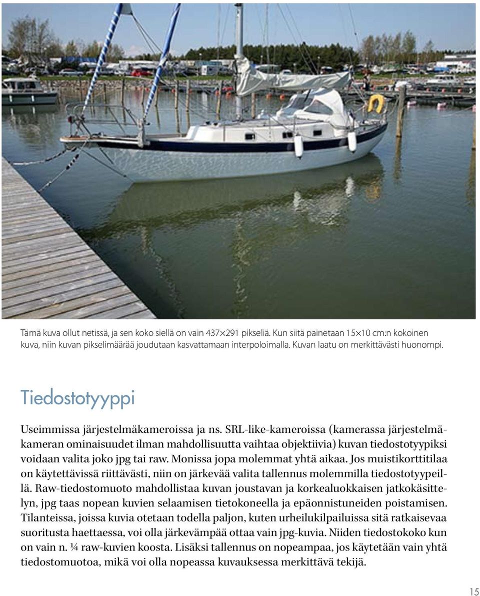 Tiedostotyyppi Useimmissa järjestelmäkameroissa ja ns.