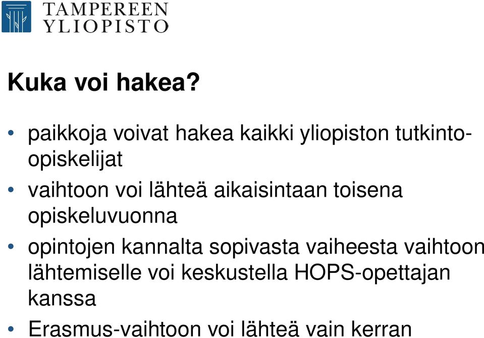 vaihtoon voi lähteä aikaisintaan toisena opiskeluvuonna opintojen