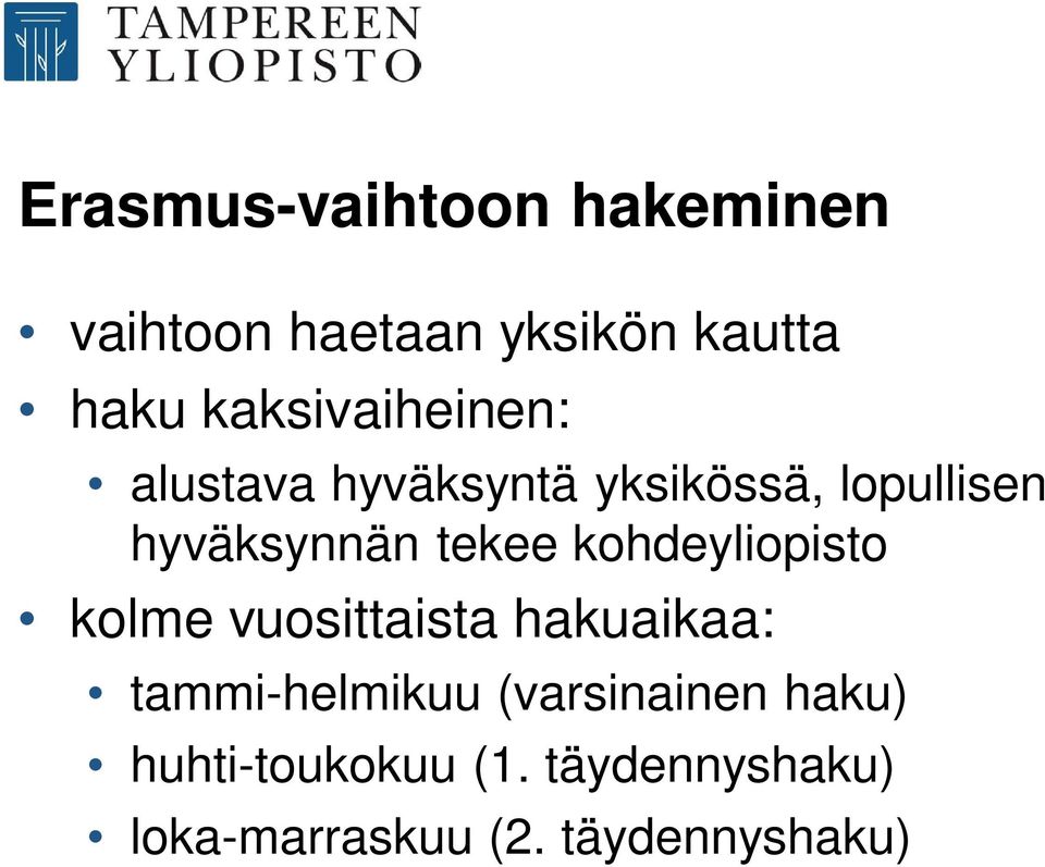 tekee kohdeyliopisto kolme vuosittaista hakuaikaa: tammi-helmikuu