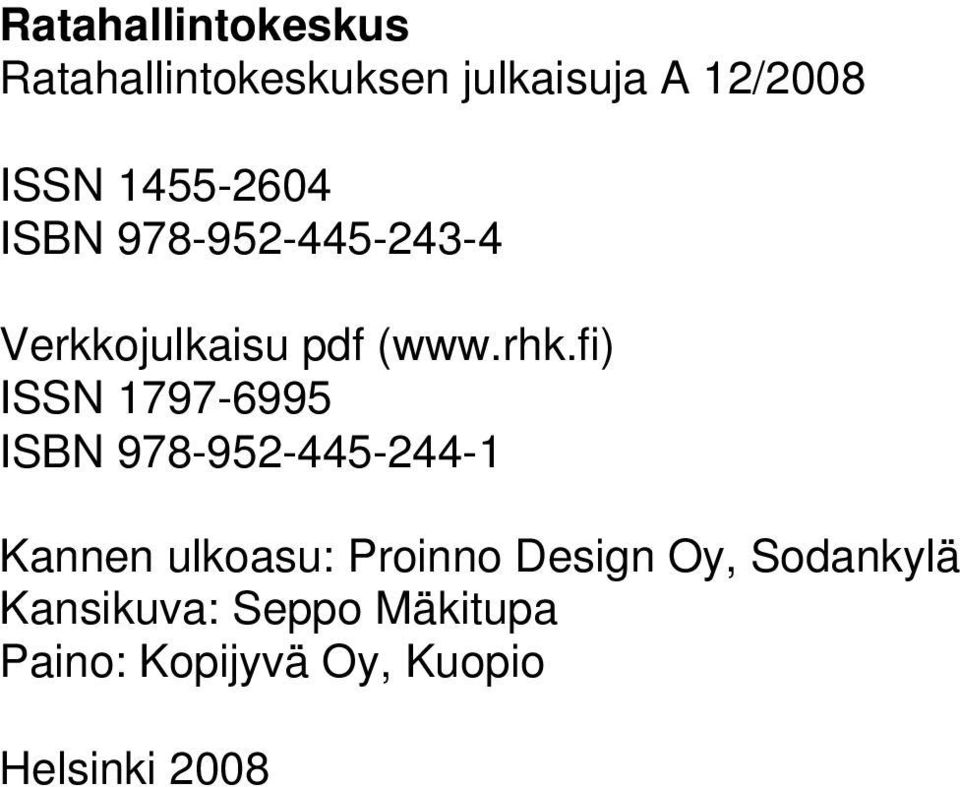 fi) ISSN 1797-6995 ISBN 978-952-445-244-1 Kannen ulkoasu: Proinno