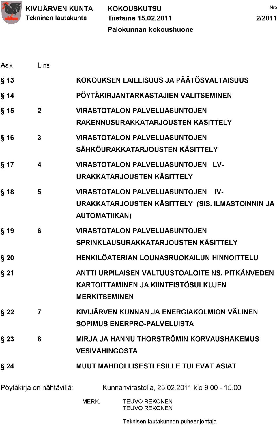 PALVELUASUNTOJEN IV- URAKKATARJOUSTEN KÄSITTELY (SIS.