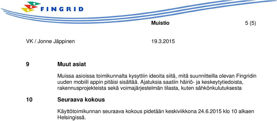 Ajatuksia saatiin häiriö- ja keskeytytiedoista, rakennusprojekteista sekä voimajärjestelmän