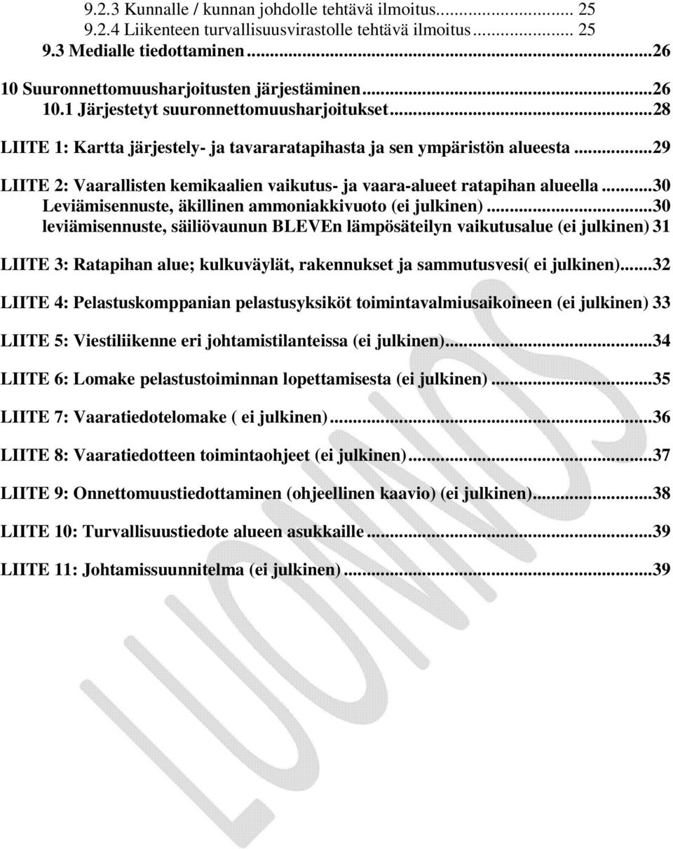 .. 29 LIITE 2: Vaarallisten kemikaalien vaikutus- ja vaara-alueet ratapihan alueella... 30 Leviämisennuste, äkillinen ammoniakkivuoto (ei julkinen).