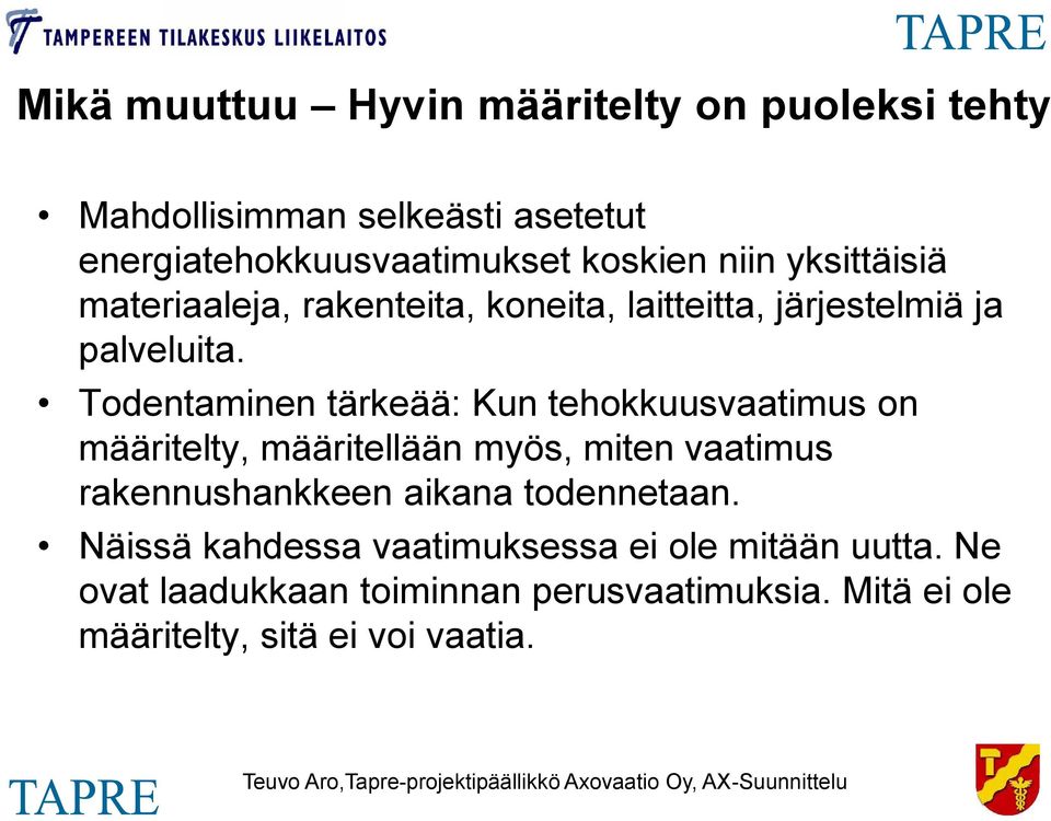 Todentaminen tärkeää: Kun tehokkuusvaatimus on määritelty, määritellään myös, miten vaatimus rakennushankkeen aikana