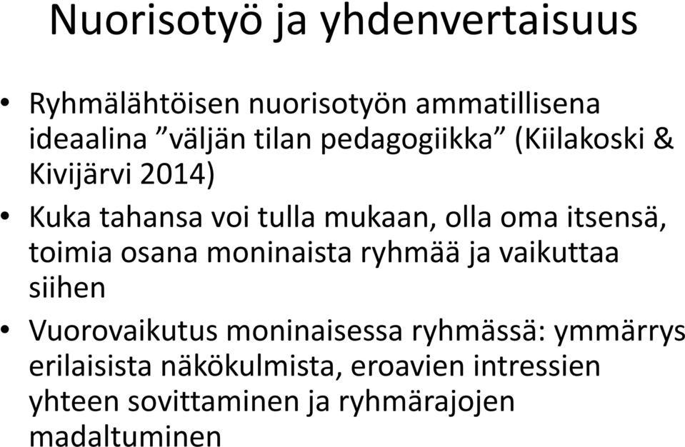 toimia osana moninaista ryhmää ja vaikuttaa siihen Vuorovaikutus moninaisessa ryhmässä: