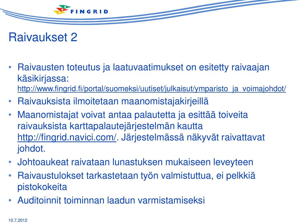 palautetta ja esittää toiveita raivauksista karttapalautejärjestelmän kautta http://fingrid.navici.com/.