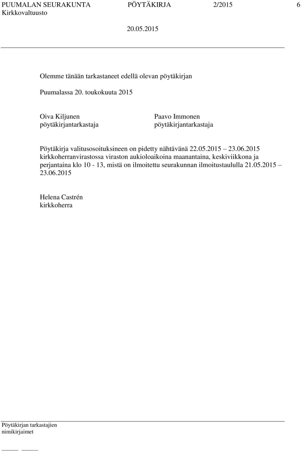 valitusosoituksineen on pidetty nähtävänä 22.05.2015 23.06.