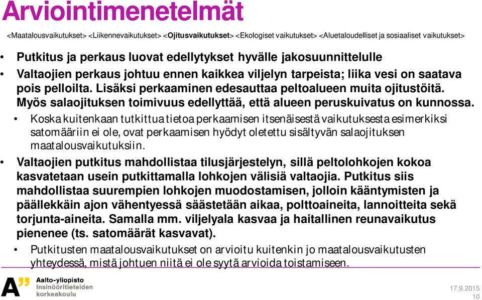 Myös salaojituksen toimivuus edellyttää, että alueen peruskuivatus on kunnossa.
