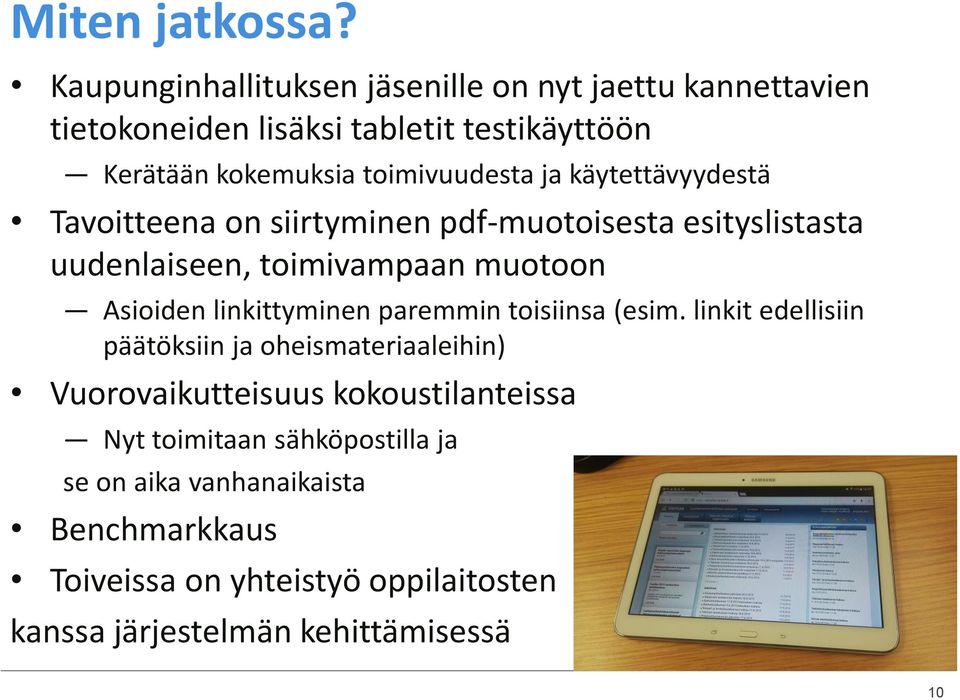 ja käytettävyydestä Tavoitteena on siirtyminen pdf-muotoisesta esityslistasta uudenlaiseen, toimivampaan muotoon Asioiden linkittyminen