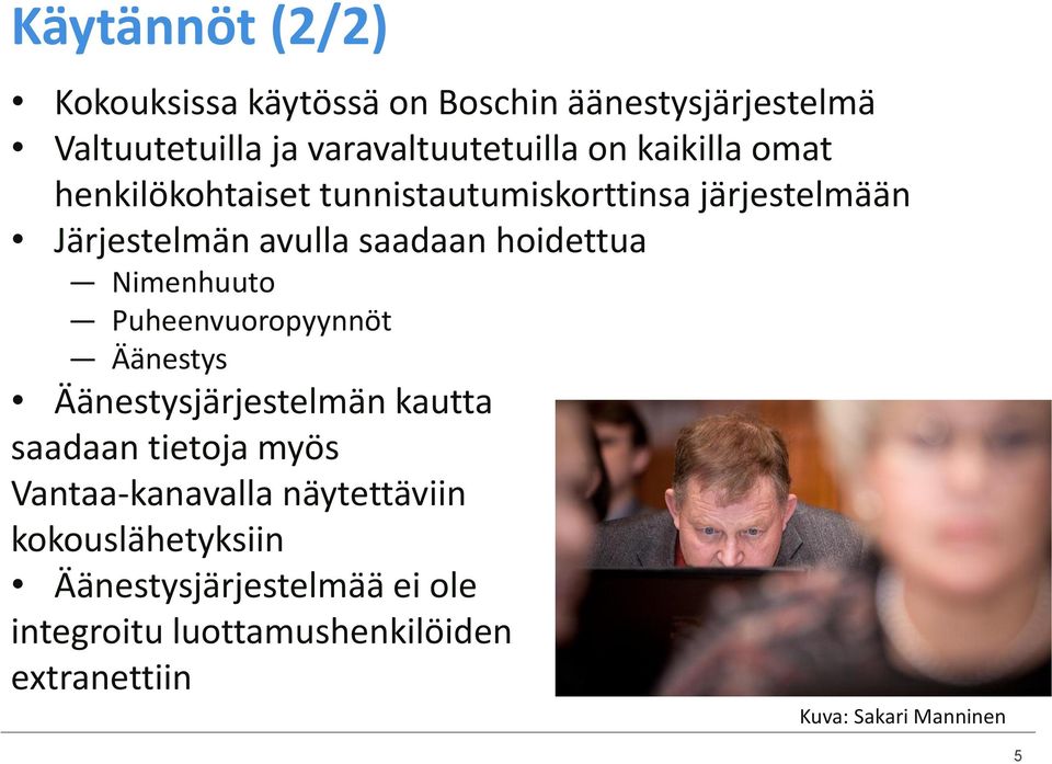 Nimenhuuto Puheenvuoropyynnöt Äänestys Äänestysjärjestelmän kautta saadaan tietoja myös Vantaa-kanavalla