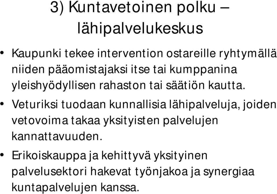 Veturiksi tuodaan kunnallisia lähipalveluja, joiden vetovoima takaa yksityisten palvelujen