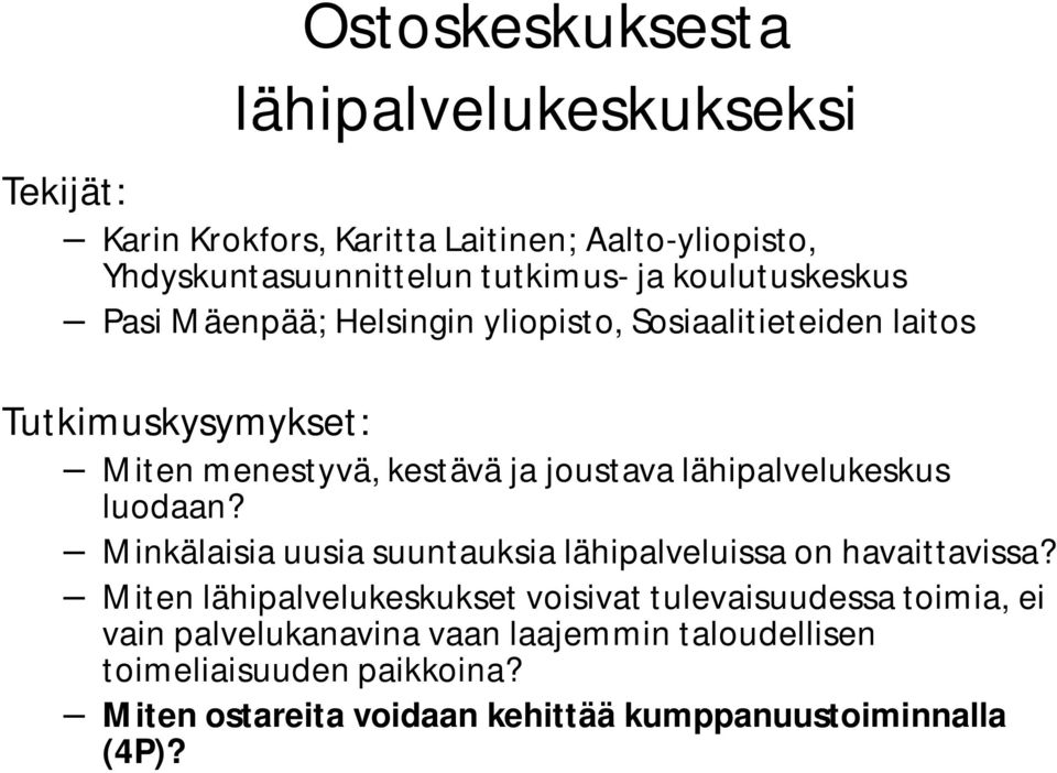 lähipalvelukeskus luodaan? Minkälaisia uusia suuntauksia lähipalveluissa on havaittavissa?