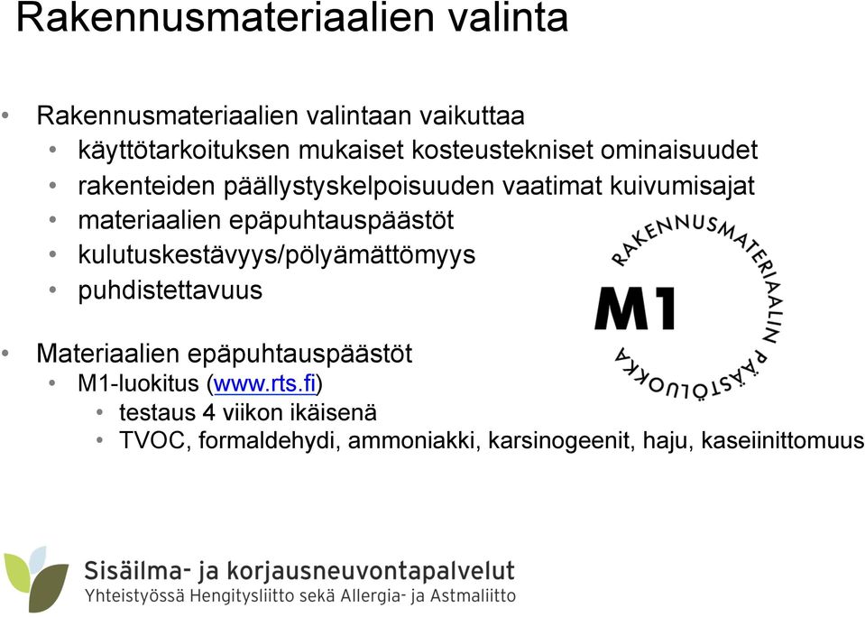 epäpuhtauspäästöt kulutuskestävyys/pölyämättömyys puhdistettavuus Materiaalien epäpuhtauspäästöt