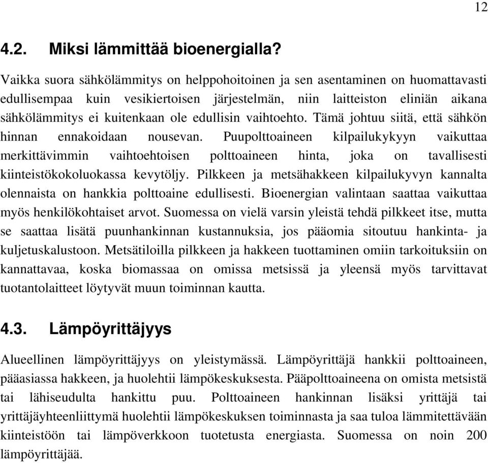 edullisin vaihtoehto. Tämä johtuu siitä, että sähkön hinnan ennakoidaan nousevan.