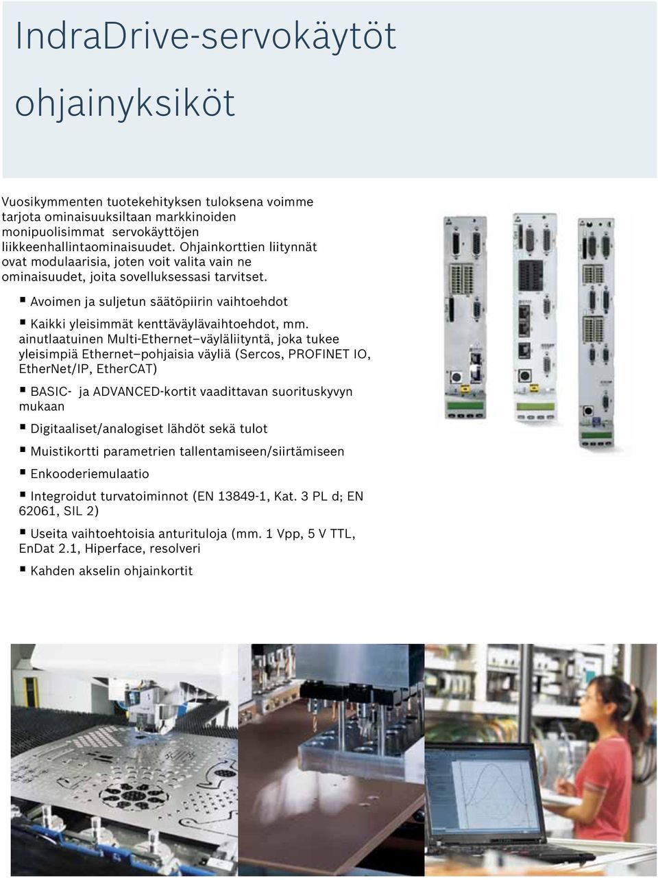 Avoimen ja suljetun säätöpiirin vaihtoehdot Kaikki yleisimmät kenttäväylävaihtoehdot, mm.