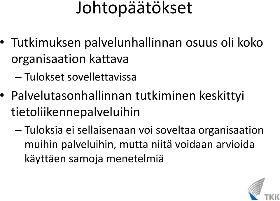 tietoliikennepalveluihin Tuloksia ei sellaisenaan voi soveltaa
