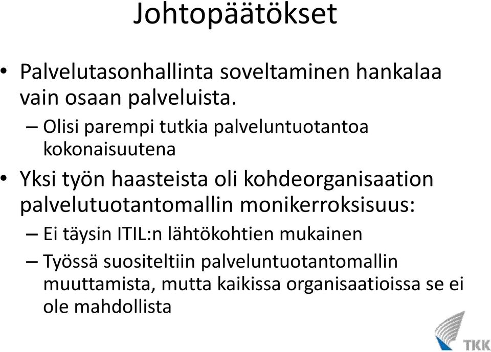 kohdeorganisaation palvelutuotantomallin monikerroksisuus: Ei täysin ITIL:n lähtökohtien