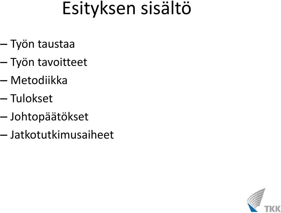Metodiikka Tulokset