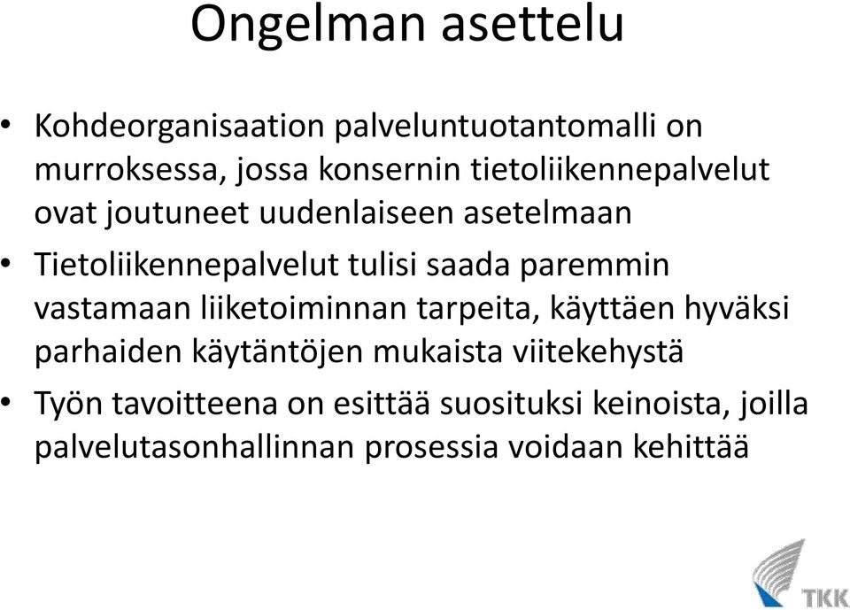 paremmin vastamaan liiketoiminnan tarpeita, käyttäen hyväksi parhaiden käytäntöjen mukaista