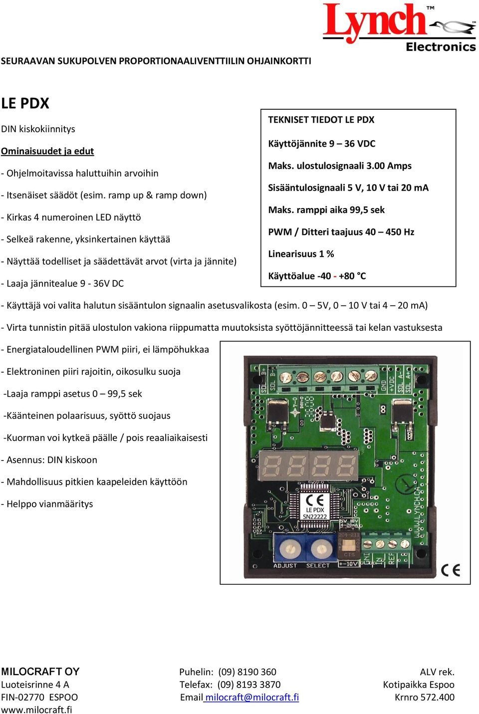 TIEDOT LE PDX Käyttöjännite 9 36 VDC Maks. ulostulosignaali 3.00 Amps Sisääntulosignaali 5 V, 10 V tai 20 ma Maks.