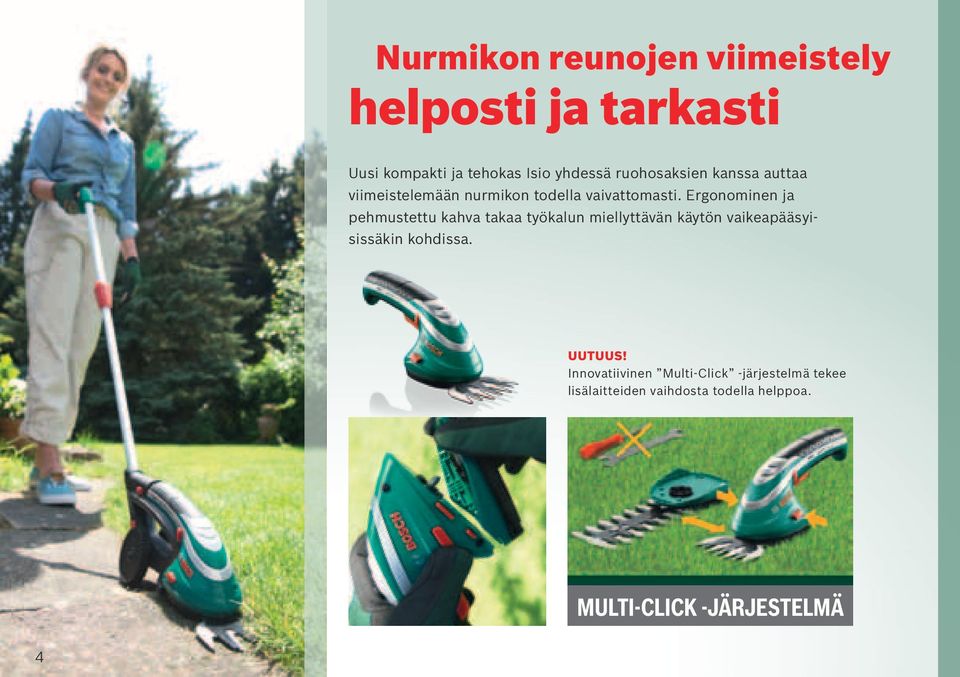 Ergonominen ja pehmustettu kahva takaa työkalun miellyttävän käytön vaikeapääsyisissäkin