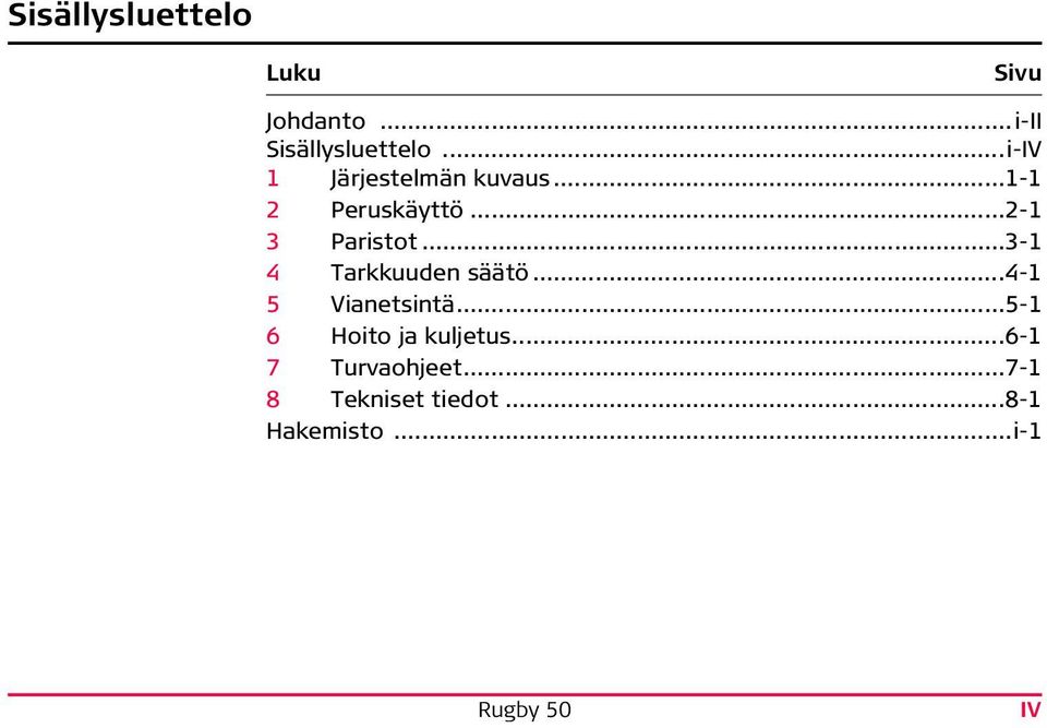 ..3-1 4 Tarkkuuden säätö...4-1 5 Vianetsintä.