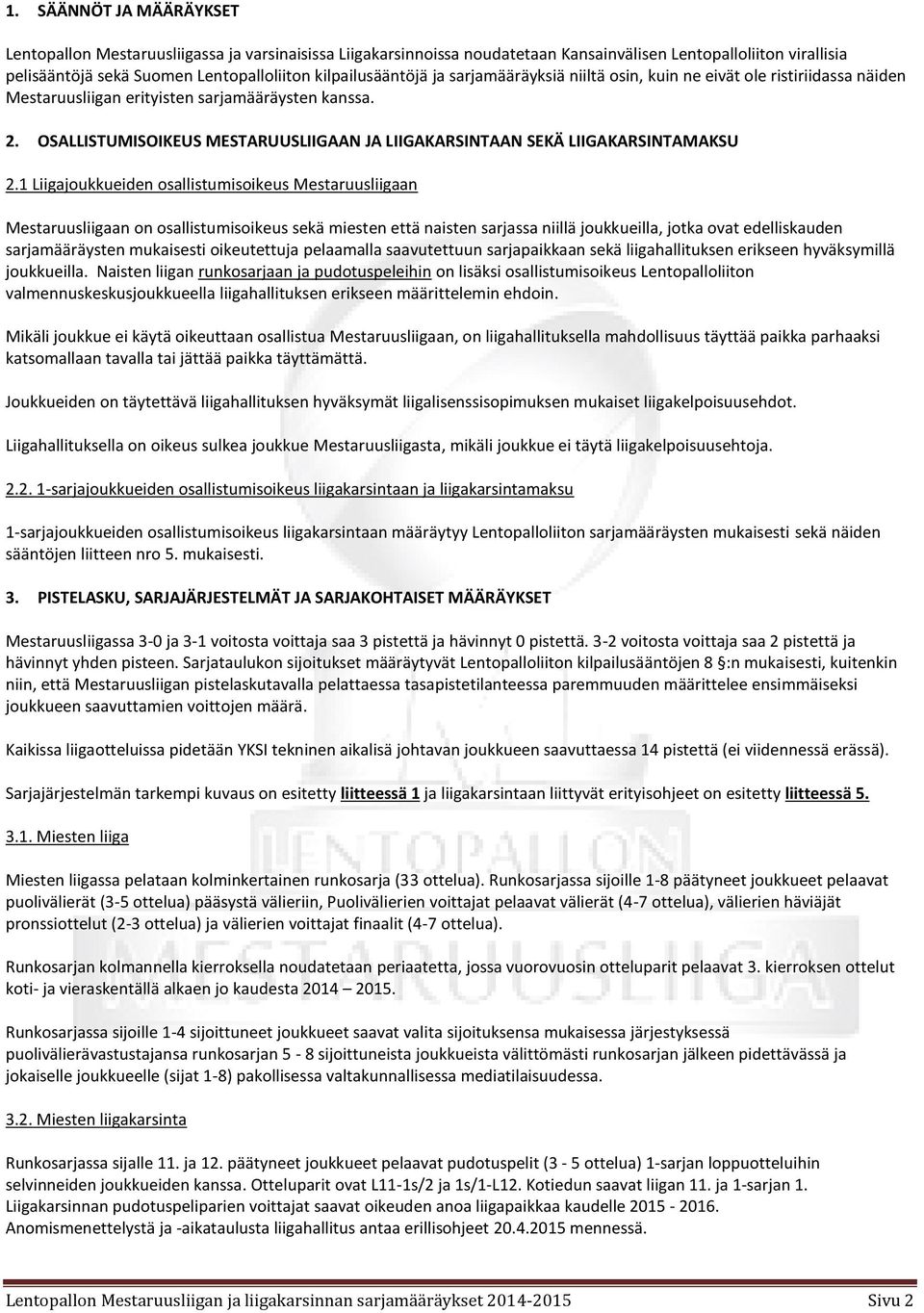 OSALLISTUMISOIKEUS MESTARUUSLIIGAAN JA LIIGAKARSINTAAN SEKÄ LIIGAKARSINTAMAKSU 2.