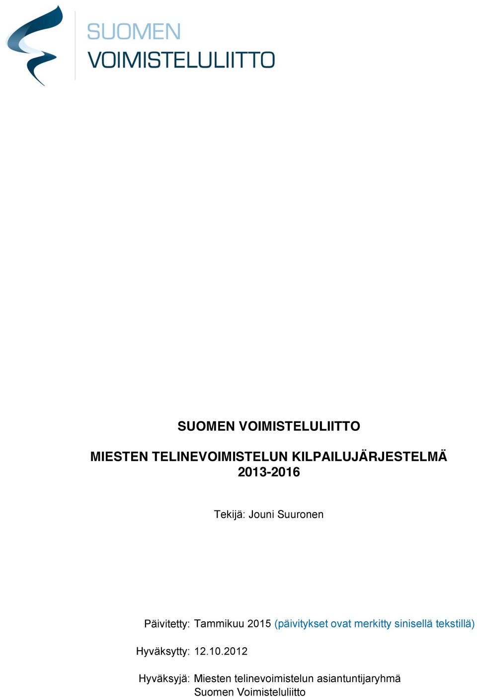 (päivitykset ovat merkitty sinisellä tekstillä) Hyväksytty: 12.10.