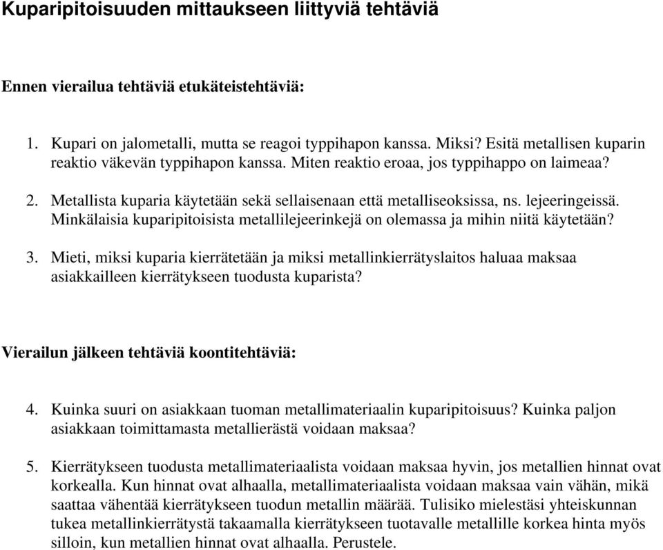 Minkälaisia kuparipitoisista metallilejeerinkejä on olemassa ja mihin niitä käytetään? 3.