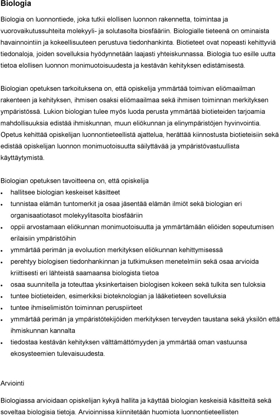 Biologia tuo esille uutta tietoa elollisen luonnon monimuotoisuudesta ja kestävän kehityksen edistämisestä.