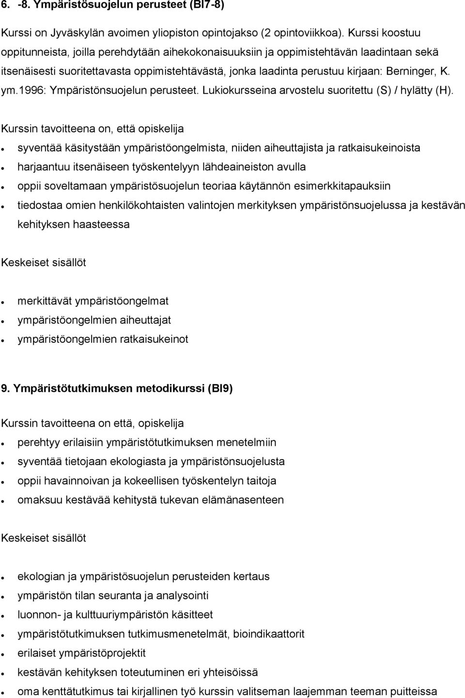 ym.1996: Ympäristönsuojelun perusteet. Lukiokursseina arvostelu suoritettu (S) / hylätty (H).