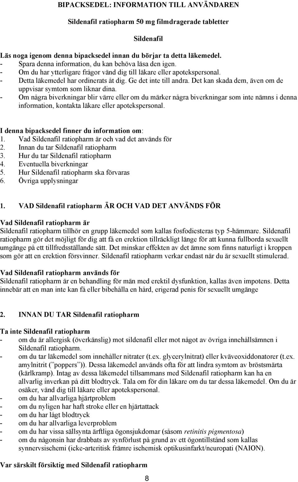 Det kan skada dem, även om de uppvisar symtom som liknar dina.