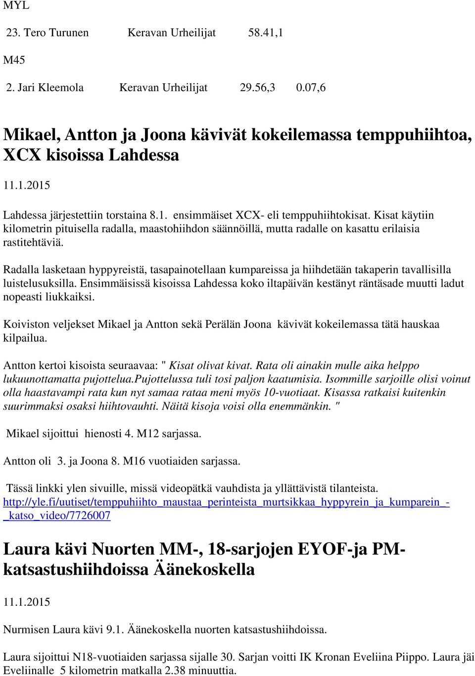 Radalla lasketaan hyppyreistä, tasapainotellaan kumpareissa ja hiihdetään takaperin tavallisilla luistelusuksilla.