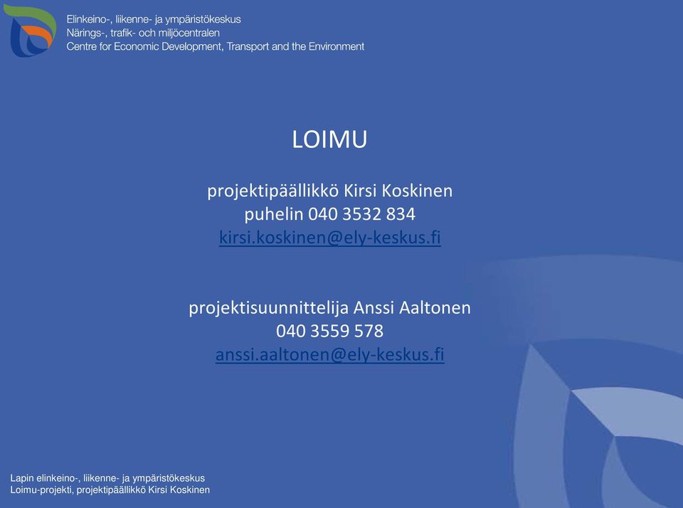 fi projektisuunnittelija Anssi Aaltonen 040 3559 578 anssi.