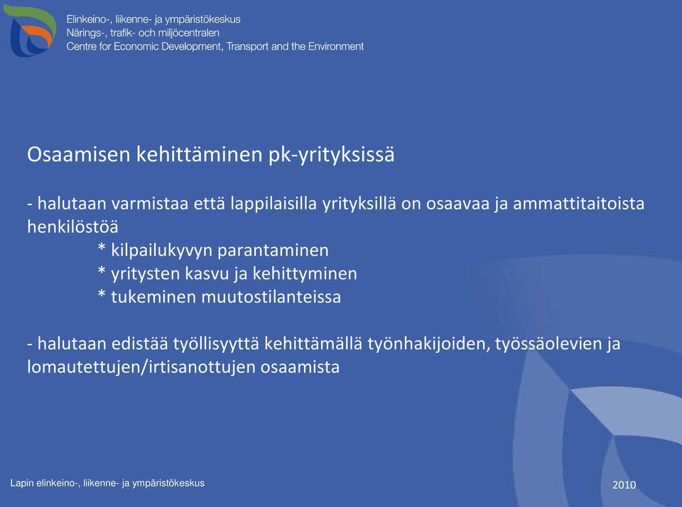 kehittyminen * tukeminen muutostilanteissa - halutaan edistää työllisyyttä kehittämällä