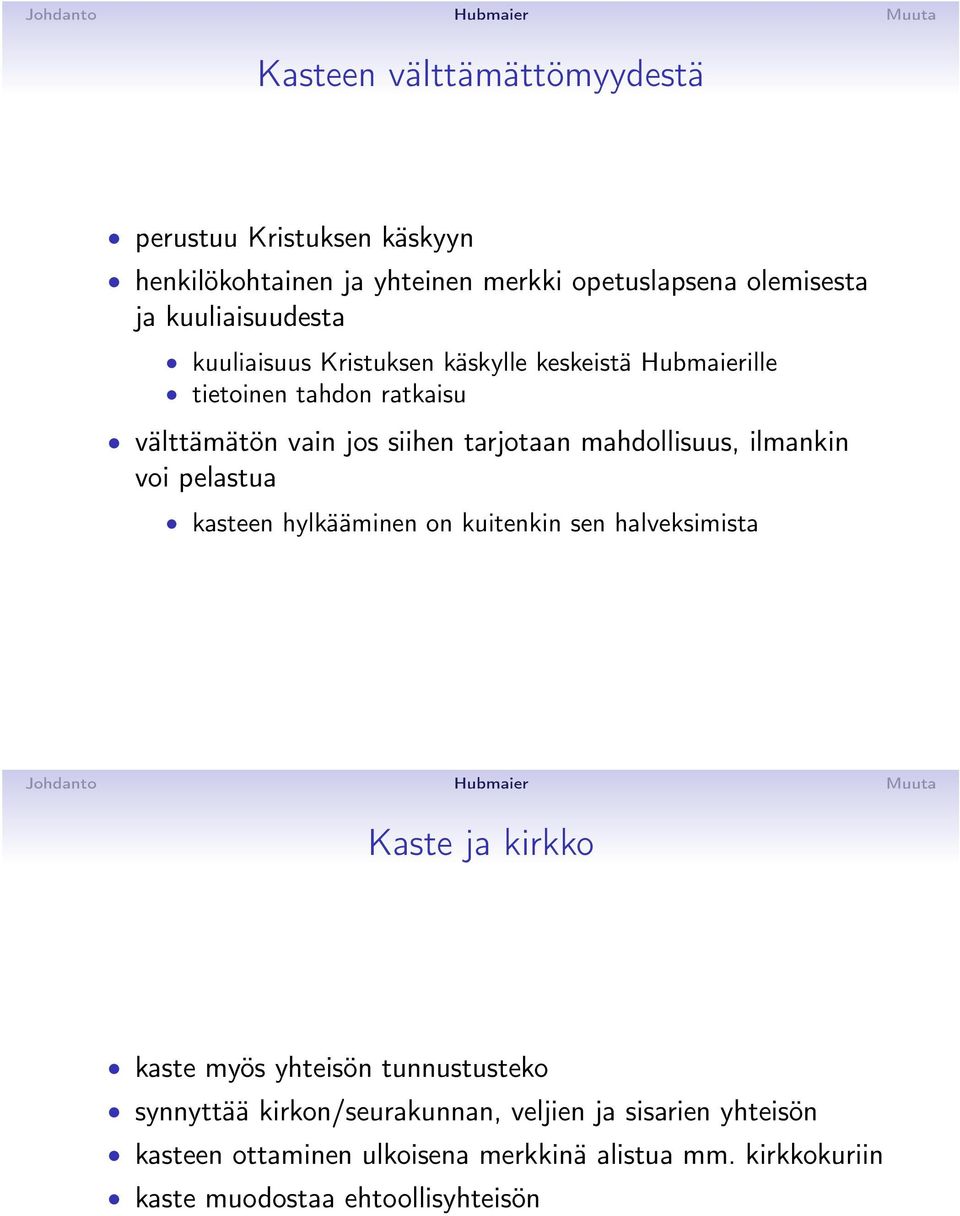 ilmankin voi pelastua kasteen hylkääminen on kuitenkin sen halveksimista Kaste ja kirkko kaste myös yhteisön tunnustusteko synnyttää