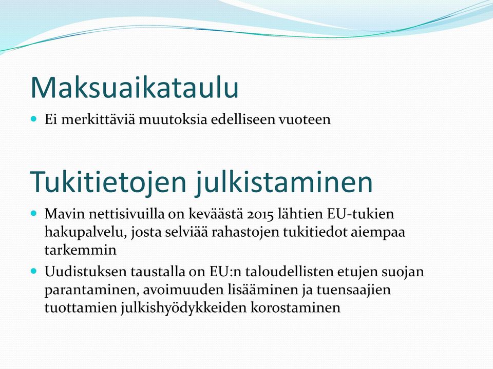 rahastojen tukitiedot aiempaa tarkemmin Uudistuksen taustalla on EU:n taloudellisten